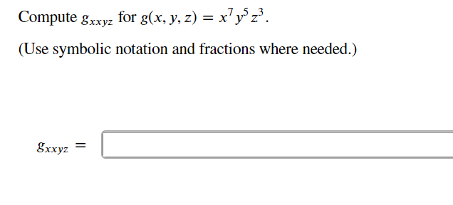 Compute gxxyz for g(x, y, z) = x²y³ z³.
(Use symbolic notation and fractions where needed.)
gxxyz
=