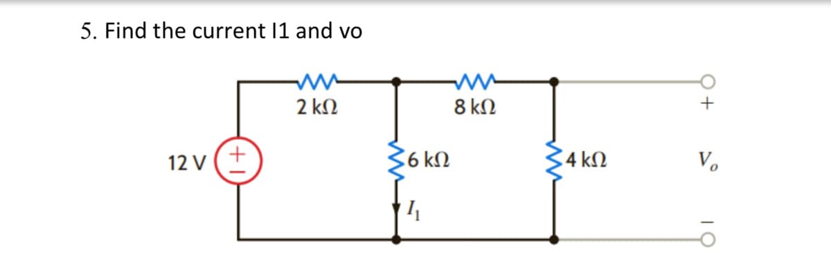 5. Find the current 11 and vo
2 kN
8 kN
+
12 v (+
36 kN
C4 kN
V.
