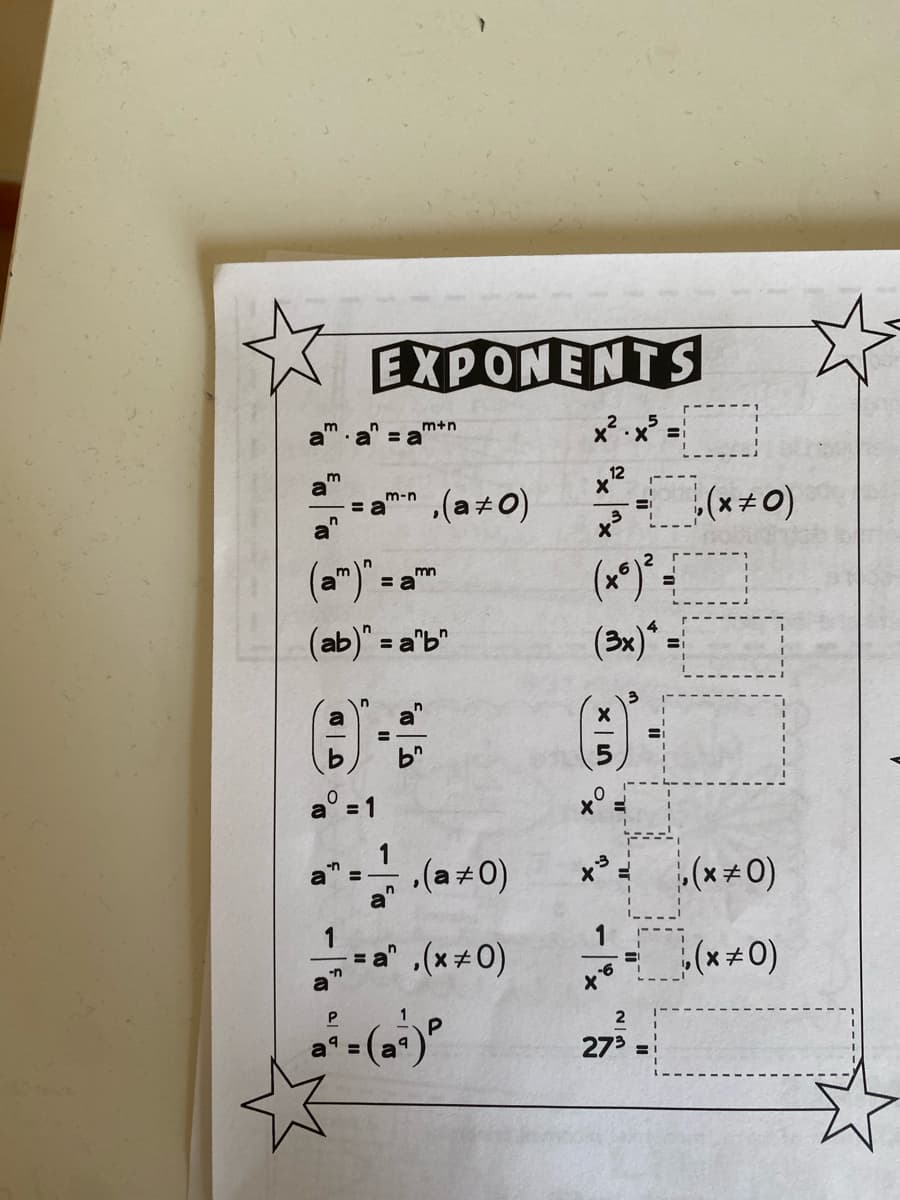 EXPONENTS
m+n
= a
m
12
= (a 0) - (**0)
a
m-n
= a
(x*)*
(3x)*:
(a")".
mn
= a"
(ab)" = a'b"
a° = 1
.(a+0)
(* #0)
a
%3D
= a" ,(x+0)
-n
P
1
273 =
x |5
