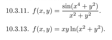 sin(x* + y²)
x2 + y?
10.3.11. f(x, y) =
10.3.13. f(x, y) = xy ln(x² + y²).
