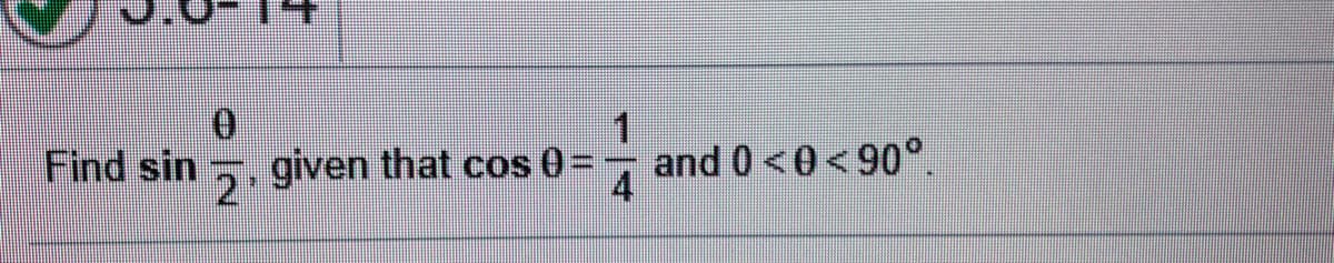 Find sin
given that cos 0
and 0<0<90°.
4
