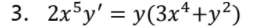 3. 2x5y' = y(3x*+y?)
