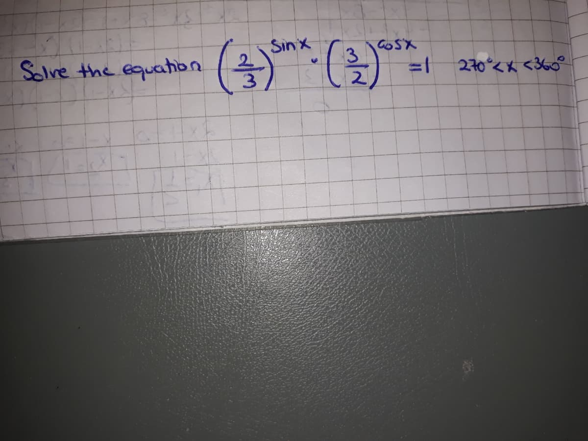 Solve the equation
Sinx
2.
3
GOSX
3
3D
270 <* <360°
2.
