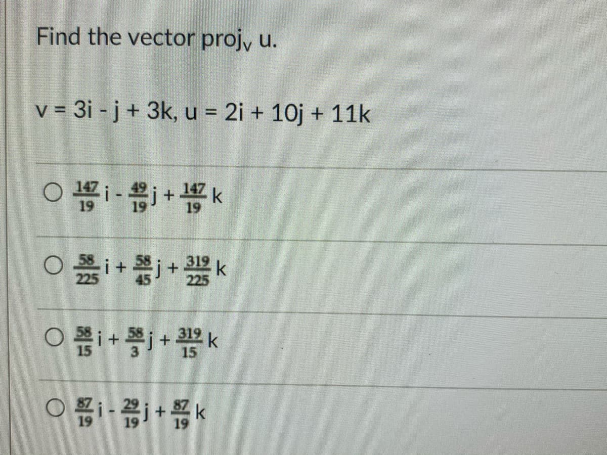 Find the vector proj, u.
v = 3i - j+ 3k, u = 2i + 10j + 11k
15
