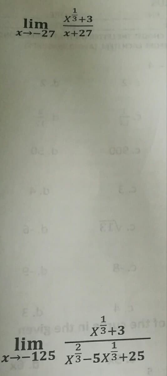 1
X3+3
lim
x→-27 x+27
ETV
e-b
1
rit to
avig er ni3+3 n to
lim
x→-125 x3-5X3+25
X3+3
1
