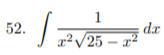 1
52.
dr
1²/25 – x²
