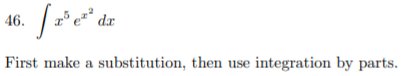 dr
46.
First make a substitution, then use integration by parts.
