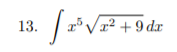 13.
x² + 9 dx
