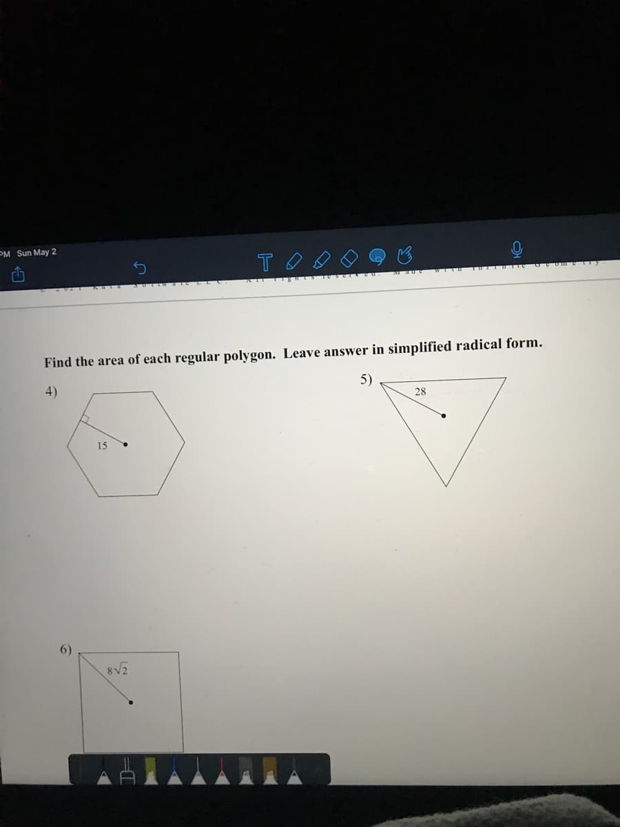 PM Sun May 2
Find the area of each regular polygon. Leave answer in simplified radical form.
4)
5)
28
15
8V2
D-
