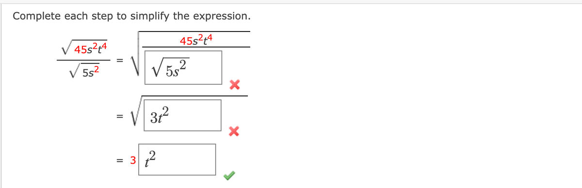 Complete each step to simplify the expression.
45s?t4
45s?t4
5s2
5s-
312
%D
