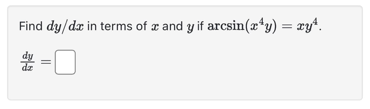 Find dy/dî in terms of ï and y if arcsin(x¹y) = xy¹.
dy =
dx