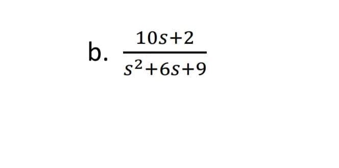 10s+2
b.
s2+6s+9

