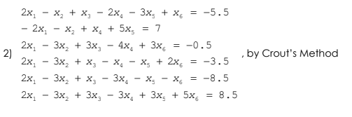 X, + x,
- 2x, - x, + x, + 5x,
2х,
2x, - 3x, + x, = -5.5
2х, - 3х, + 3х,
2)
2x,
4х, + 3x,
-0.5
, by Crout's Method
Зx, + х, — х, — х, + 2х,
= -3.5
2x,
Зx, + х, — Зх, — х, — X,
-8.5
2x,
3x, + 3x, - 3x, + 3x, + 5x, = 8.5
