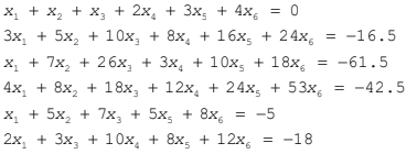 X, + x, + x, + 2x, + 3x, + 4x, = 0
3x, + 5x, + 10x, + 8x, + 16x, + 24x,
-16.5
%3D
x, + 7x, + 26x, + 3x, + 10x, + 18x,
4x, + 8x, + 18x, + 12x, + 24x, + 53x, = -42.5
-61.5
x, + 5x, + 7x, + 5x, + 8x, = -5
2x, + 3x, + 10x, + 8x, + 12x, = -18
