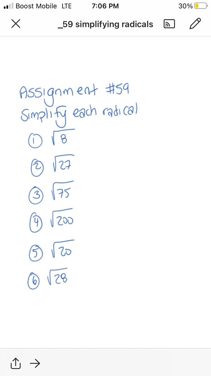 l Boost Mobile LTE
7:06 PM
30%
_59 simplifying radicals
ASsignment
Simplify each radi cal
#59
127
3)
75
200
(5)
20
28
凸 →
