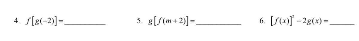 4. S[g(-2)]=.
5. g[S(m+ 2)]=
[S(x)] - 2g(x) =
