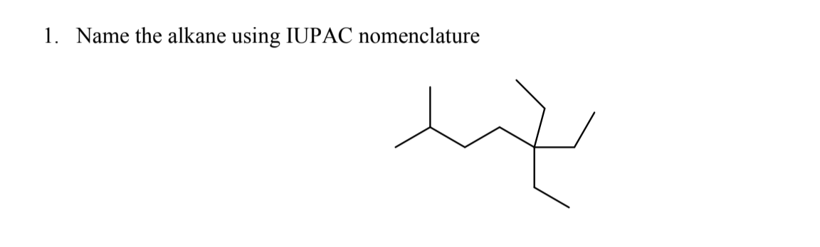 1. Name the alkane using IUPAC nomenclature
