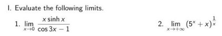 I. Evaluate the following limits.
x sinh x
1. lim
x-0 cos 3x – 1
2. lim (5 +x)*
