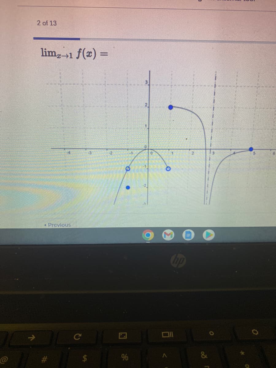 2 of 13
lim, 1 f(x) =
-3
-2
« Previous
bp
%
