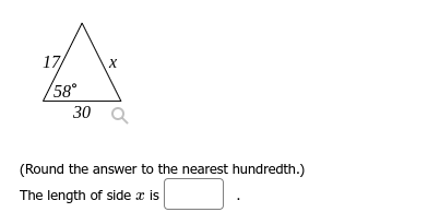 17/
58°
X
30 Q
(Round the answer to the nearest hundredth.)
The length of side x is