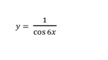 1
y =
cos 6x
