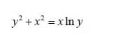 y +x = xln y
