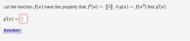 Let the function f(x) have the property that f'(x) = 2¹. \f g(x) = f(x²) find g'(x).
g'(x) = |
Solution: