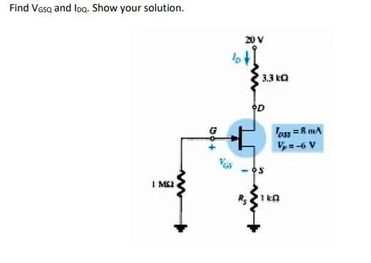 Find Vasa and Ioa. Show your solution.
20 V
3.3 ko
loss = R mA
V=-6 V
I ME2.
1kn
