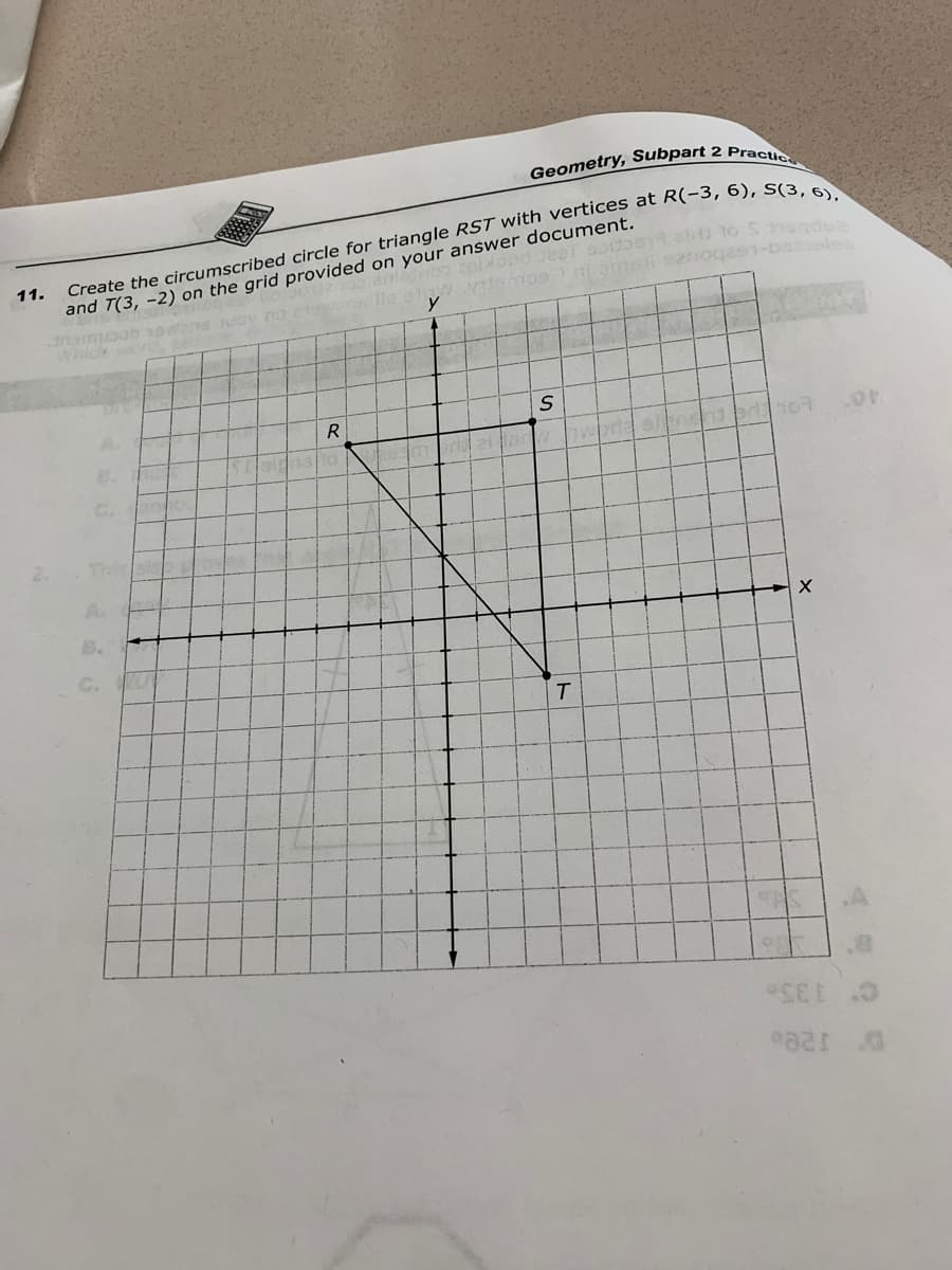 Geometry, Subpart 2 Pract
11.
and T(3, -2) on the grid provided on your answer document.
Lamedi senc
Whick
A.
R
C.
This
A.
B.
C.
T.
D J200
