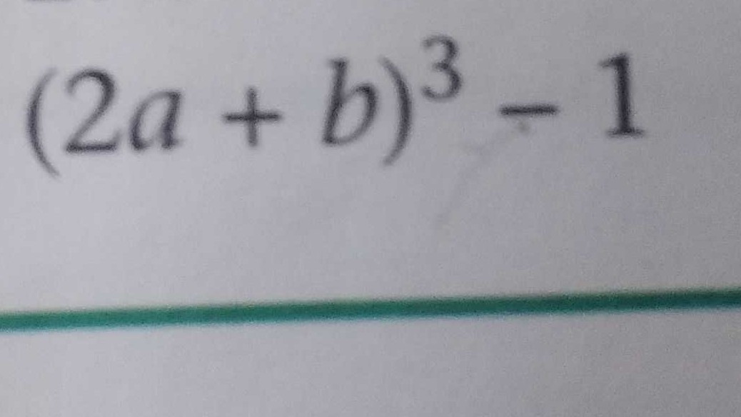 (2a + b)³ – 1
