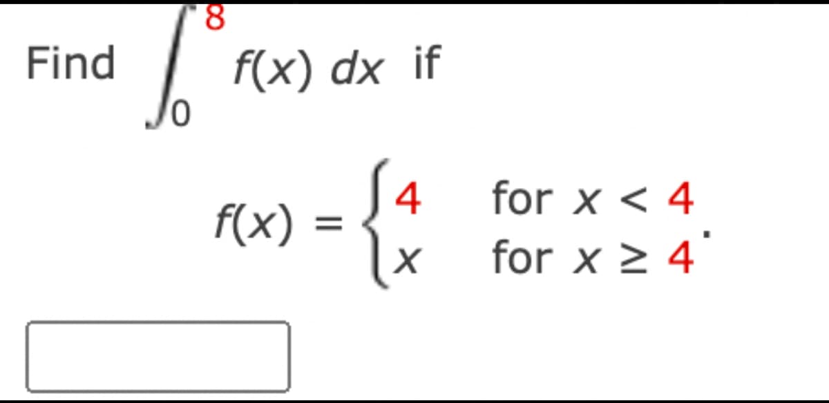 8.
Find
f(x) dx if
4
f(x) =
for x < 4
for x > 4°
