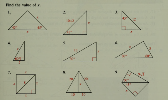 Find the value of x.
1.
2.
3.
102
45°
12
45°
45
45°
4.
5.
6.
13
3.
60°
5.
30°
30°
60°
7.
8.
9.
9V3
20
8.
/60°
45°
10
10
