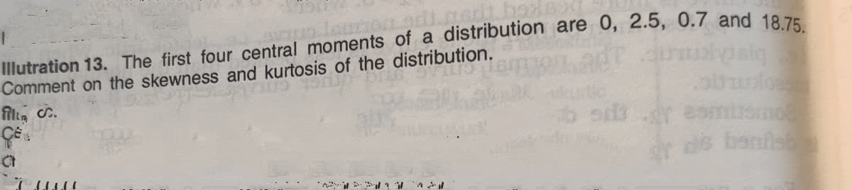Comment on the skewness and kurtosis of the distribution.
fill, S.
o o r esmiomoe
r ds banis
