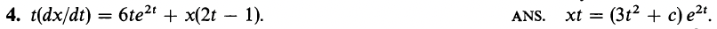 4. t(dx/dt) = 6te2' + x(2t – 1).
ANS. xt =
(3t2 + c) e2ª.
