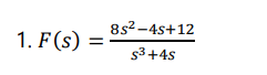 8s2 -4s+12
1. F(s)
s3 +4s
