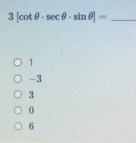 3 [cot 0- sec 0- sin 0=
W.
%3D
O 1
-3
O 3
