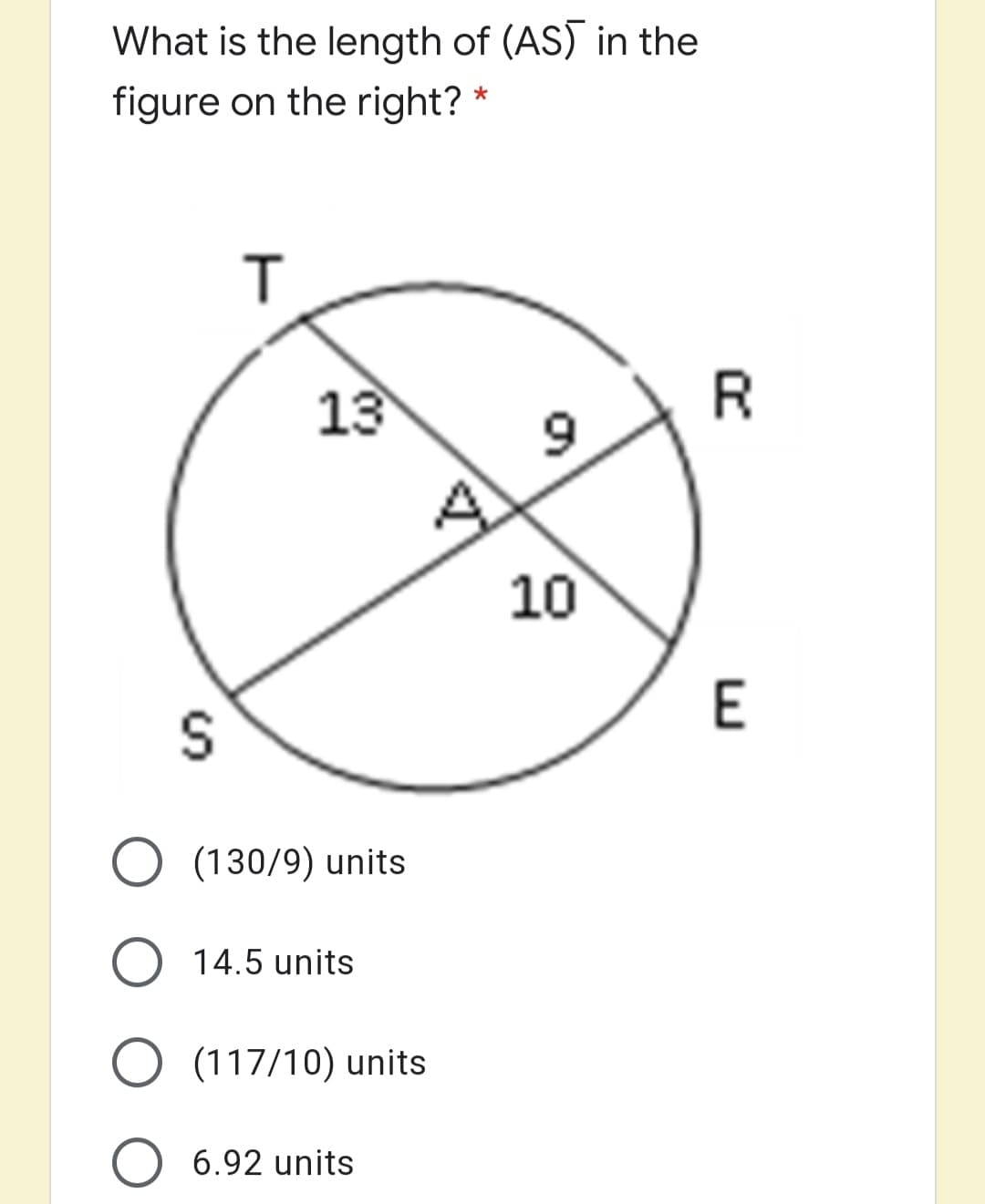 What is the length of (AS) in the
figure on the right?
13
10
E
(130/9) units
14.5 units
O (117/10) units
6.92 units
