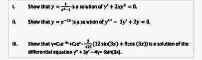 Show that y =sa solution of y' + 2xy = 0.
Show that y = sasolution of y" - 3y' +2y = 0.
Show that yaCse *+Cae(12 sin(3x) +9cos (3x)) isa solution of the
differential equation y" + 3y-ay= 6sin(3x).
