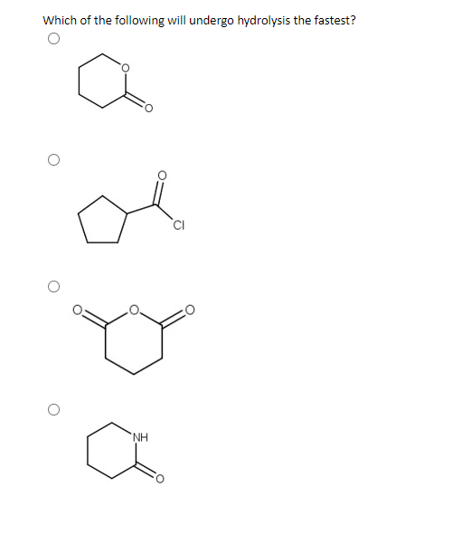 Which of the following will undergo hydrolysis the fastest?
'NH
