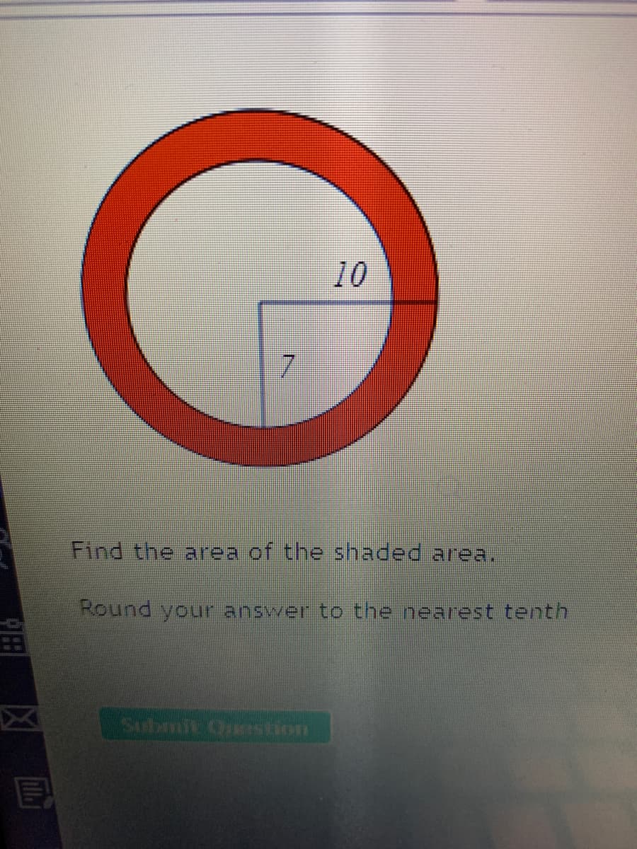 10
Find the area of the shaded area.
Round your answer to the nearest tenth
Submit Oirstion
