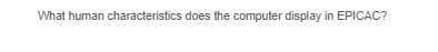 What human characteristics does the computer display in EPICAC?

