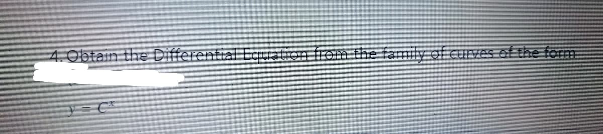 4. Obtain the Differential Equation from the family of curves of the form
y= C
