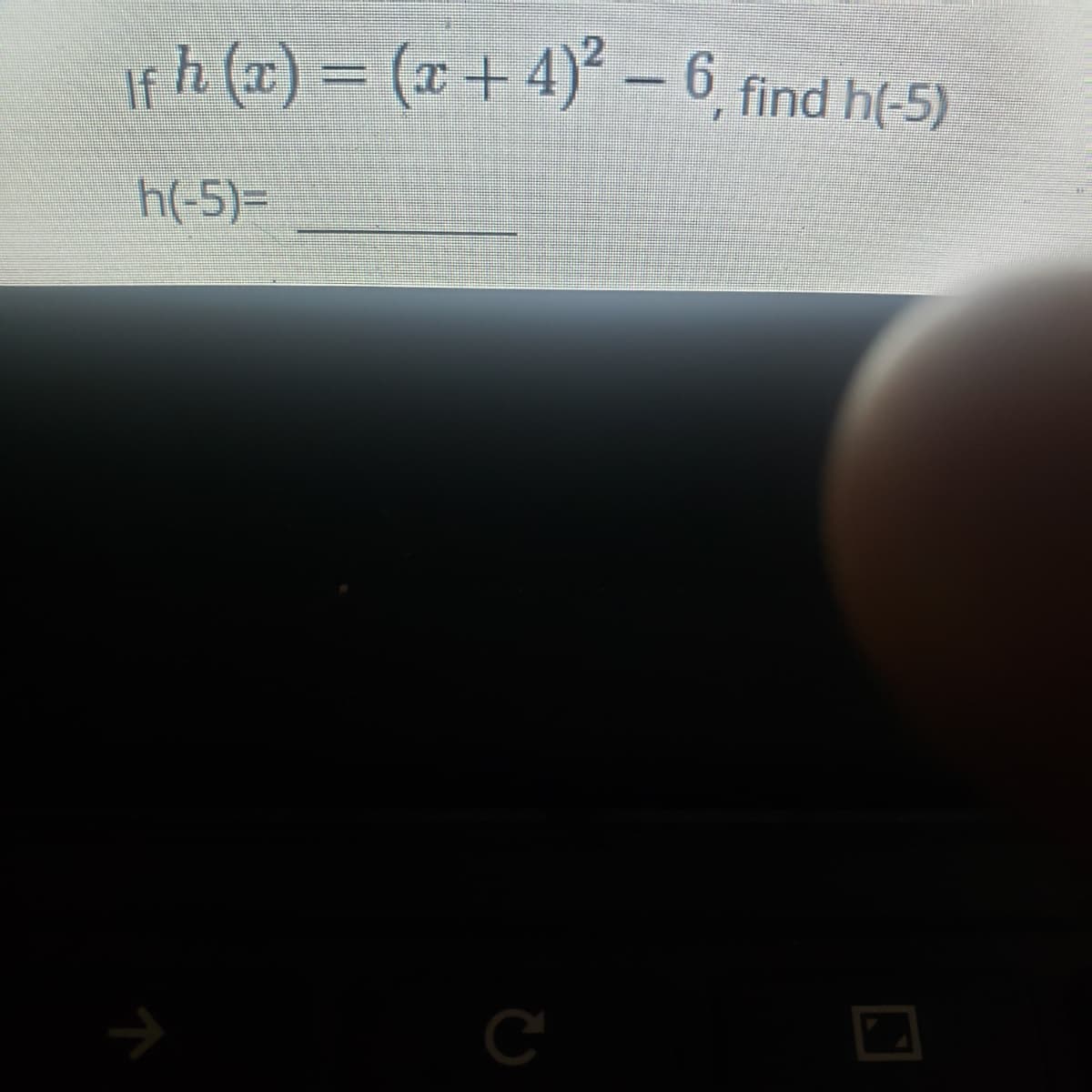 fh (x) = (x+ 4) – 6 find h(-5)
If
h(-5)=
