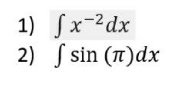 1)
fx-²dx
2) sin (n)dx