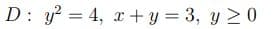 D: y = 4, x + y = 3, y 20
