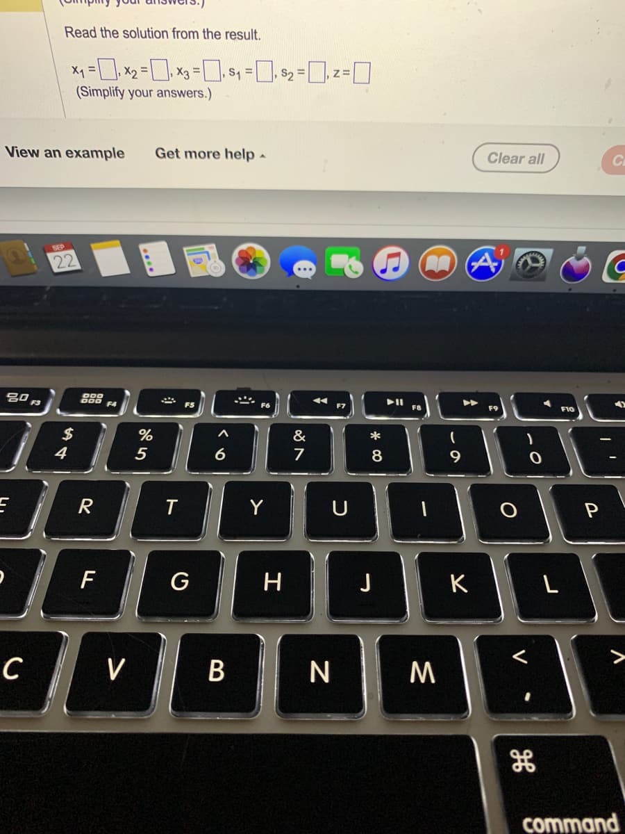 View an example
80 F3
Read the solution from the result.
x₁ = ₁ x₂ = ₁ x3 =₁5₁=₁ $₂=z=
X3
,
(Simplify your answers.)
C
22
$
4
71
E
OOD
R
F
V
%
5
Get more help.
T
G
6
B
Y
H
&
7
F7
U
N
* 00
8
J
▶11
BA
F8
M
9
Clear all
K
O
)
0
F10
L
C
1
C
P
command