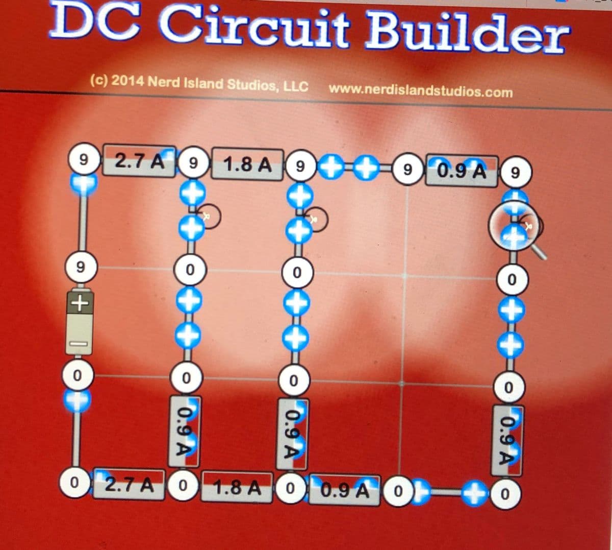 DC Circuit Builder
(c) 2014 Nerd Island Studios, LLC
www.nerdislandstudios.com
9 2.7 A (9 1.8 A
9 0.9 A
9
9
9.
2.7 A
1.8 A0 0.9 A0
0.9 A
0.9 A
0.9 A
川+ 01
