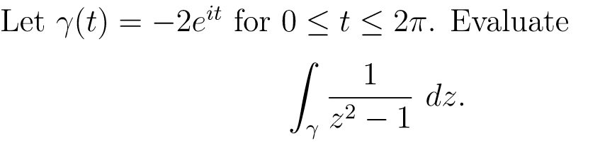 Let y(t) = −2eit for 0 ≤ t ≤ 2π. Evaluate
12²1d².
dz.
Y