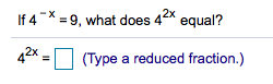 If 4 * = 9, what does
4* equal?
42x =O (Type a reduced fraction.)
