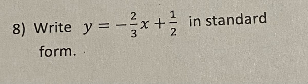 in standard
2
2
8) Write y =
form.
